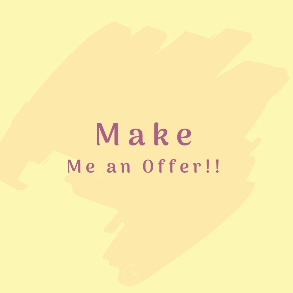 Make me a reasonable offer!